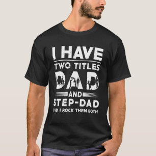 Männer Ich habe zwei Titel Vater und Step Vater Va T-Shirt