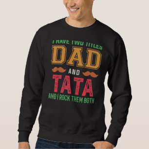 Männer ich habe zwei Titel Vater und Tata Großvate Sweatshirt