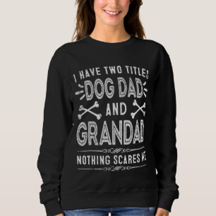 Männer ich habe zwei Titeln Hund Vater und Großvat Sweatshirt