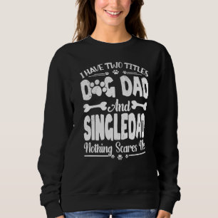 Männer Ich habe zwei Titeln Hund Vater und Singled Sweatshirt