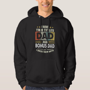 Männer Ich habe zwei Titeln Vater und Bonus Vater  Hoodie