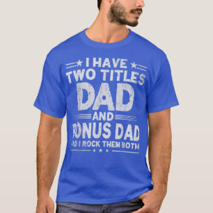 Männer Ich habe zwei Titeln Vater und Bonus Vater T-Shirt