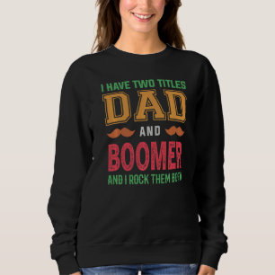 Männer ich habe zwei Titeln Vater und Boomer Opa F Sweatshirt