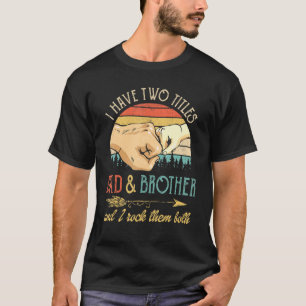 Männer ich habe zwei Titeln Vater und Bruder und i T-Shirt