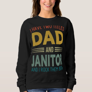 Männer ich habe zwei Titeln Vater und Janitor Vint Sweatshirt