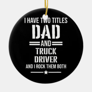 Männer ich habe zwei Titeln Vater und LKW Fahrer  Keramik Ornament