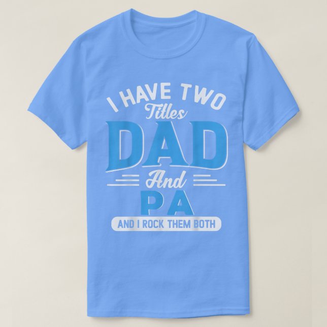 Männer ich habe zwei Titeln Vater und PA lustige G T-Shirt (Design vorne)