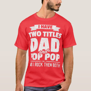 Männer ich habe zwei Titeln Vater und Pop Pop Groß T-Shirt