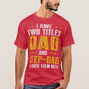 Männer ich habe zwei Titeln Vater und Step Vater F T-Shirt