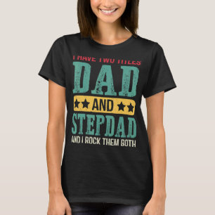 Männer ich habe zwei Titeln Vater und Stepdad stol T-Shirt