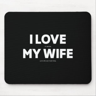 Männer, ich liebe es, wenn meine Frau mich auf die Mousepad