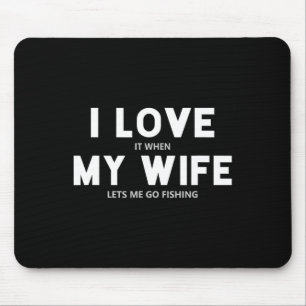 Männer, ich liebe es, wenn meine Frau mich zum Ang Mousepad