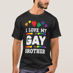 Männer, ich liebe meinen schwulen Bruder, bester B T-Shirt