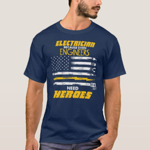 Männer-Ingenieure brauchen Helden-Elektriker  T-Shirt