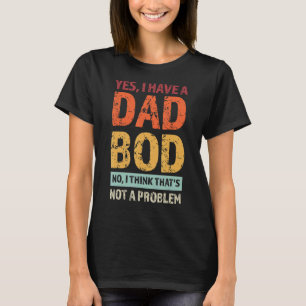 Männer Ja, ich habe einen Vater Bod nein Ich glaub T-Shirt
