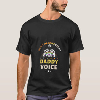 Männer lassen mich meine Daddy Voice Funny nicht b T-Shirt