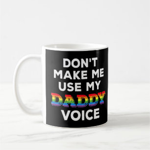 Männer lassen mich nicht meinen Daddy Voice Gay Bä Kaffeetasse