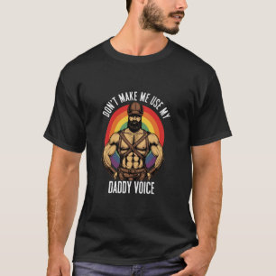 Männer lassen mich nicht meinen Daddy Voice Gay Bä T-Shirt