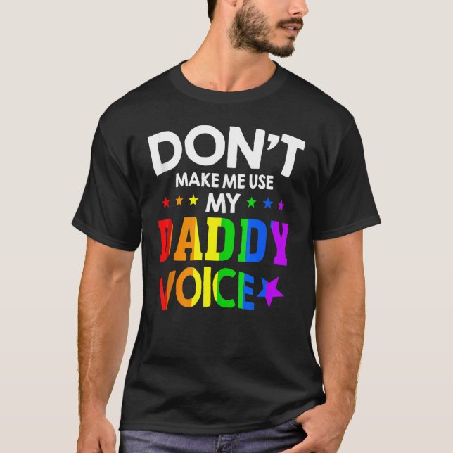 Männer lassen mich nicht meinen Daddy Voice Gay Be T-Shirt (Vorderseite)