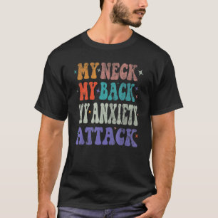 Männer Mein Hals Mein Rücken Mein Angstzustand Dep T-Shirt