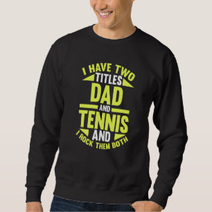 Männer mit zwei Titeln Vater und Tennisspieler Sweatshirt
