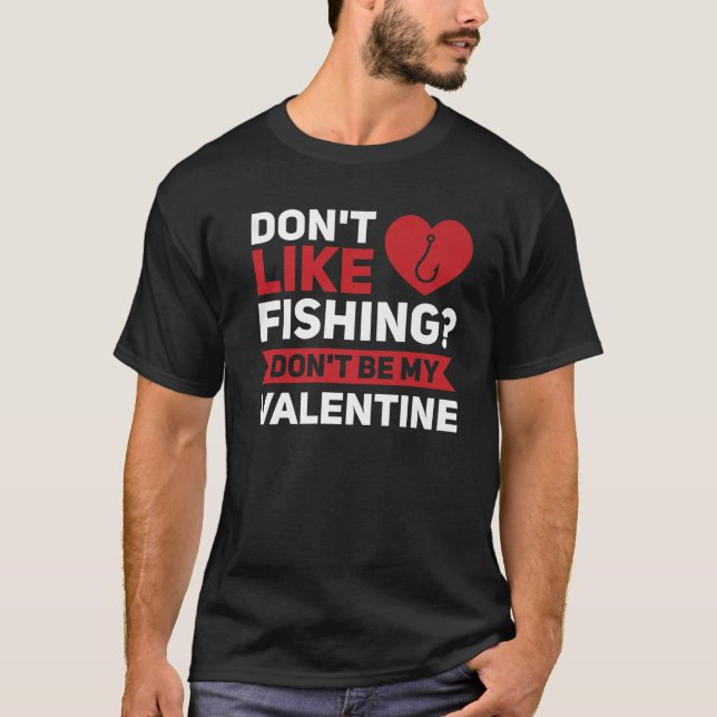 Männer mögen Angeln nicht? St. Valentinstag T-Shirt (Vorderseite)