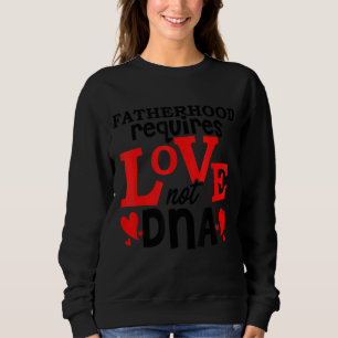 Männer müssen Vater sein, aber Liebe brauchen nich Sweatshirt