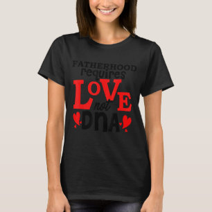 Männer müssen Vater sein, aber Liebe brauchen nich T-Shirt