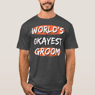 Männer Okayester Bräutigam Lustige Sprüche Sarkast T-Shirt