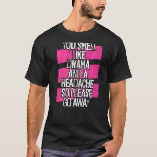 Männer riechen wie Drama und Kopfschmerzen ohne Dr T-Shirt