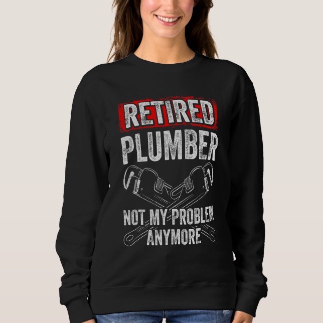 Männer Ruheständler Klempner Nicht Mein Problem Me Sweatshirt (Vorderseite)