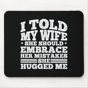 Männer sagten Ehefrau sollten Fehler umarmen umarm Mousepad