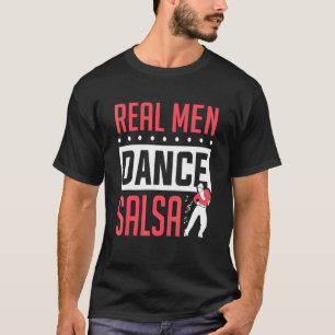 Männer Salsa Tänzer Wirkliche Männer Tanzen Salsa T-Shirt