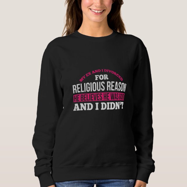 Männer scheiden sich, er glaubt, er sei Gott, und  Sweatshirt (Vorderseite)