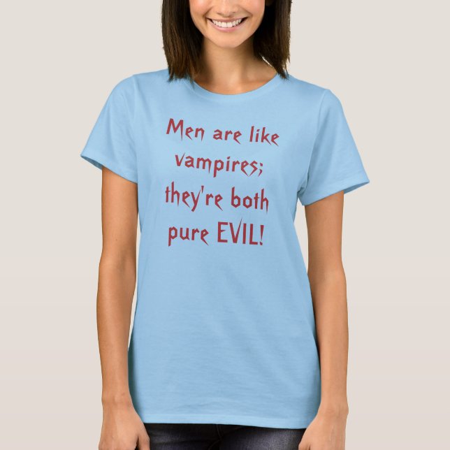 Männer sind wie Vampire; sie sind beide reines T-Shirt (Vorderseite)