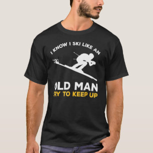 Männer Skifahren Ich weiß, dass ich wie ein alter T-Shirt