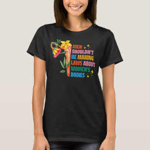 Männer sollten keine Gesetze gegen Feministen mach T-Shirt