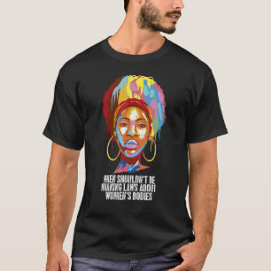 Männer sollten keine Gesetze über Frauenkörper erl T-Shirt