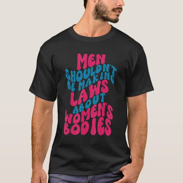 Männer sollten keine Gesetze über Frauenkörper erl T-Shirt (Vorderseite)