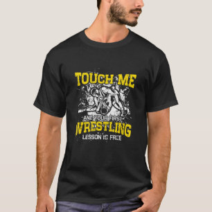 Männer Touch ich und Ihr erster Wrestling Lektion  T-Shirt