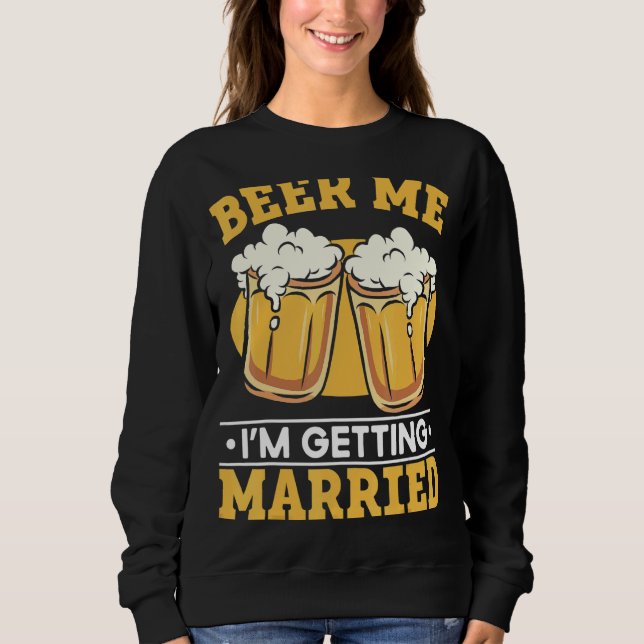 Männer trinken Biergarten Hochzeit Bachelor Bachel Sweatshirt (Vorderseite)