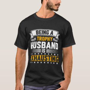 Männer Trophäen Ehemann Erschöpfend Lustig T-Shirt