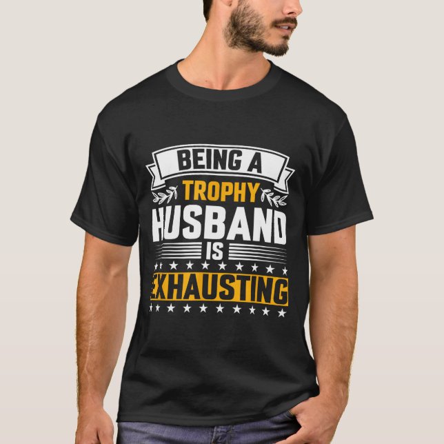 Männer Trophäen Ehemann Erschöpfend Lustig T-Shirt (Vorderseite)