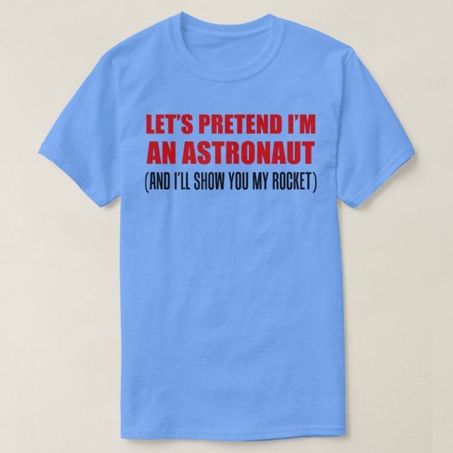 Männer tun so, als wäre ich Astronaut Rude Hallowe T-Shirt (Design vorne)
