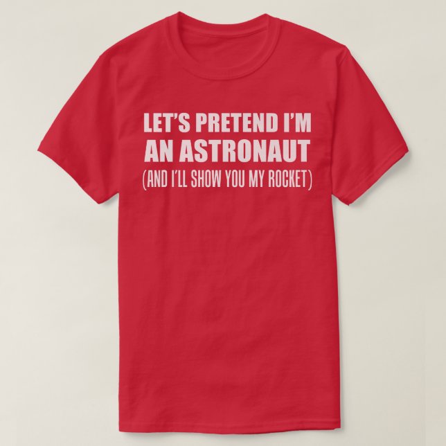 Männer tun so, als wäre ich ein Astronaut, Rude Ha T-Shirt (Design vorne)