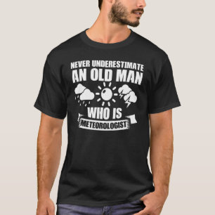 Männer unterschätzen nie den alten Mann, der Meteo T-Shirt