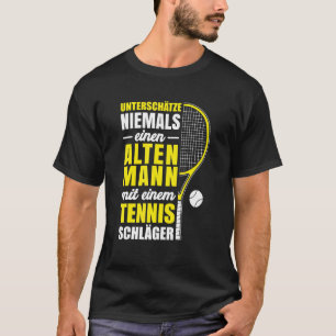 Männer unterschätzen nie ein altes Tennisspiel T-Shirt