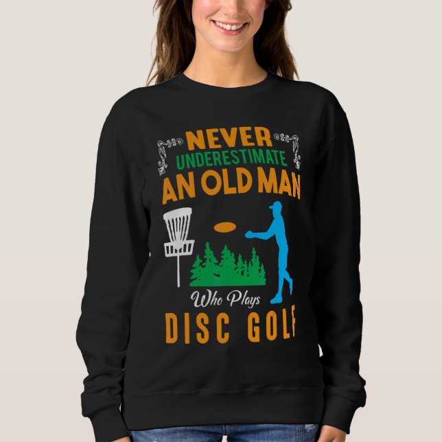 Männer unterschätzen nie einen alten Mann, der Dat Sweatshirt (Vorderseite)