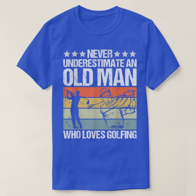 Männer unterschätzen nie einen alten Mann, der Gol T-Shirt (Design vorne)