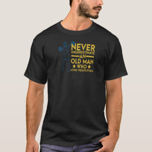Männer unterschätzen nie einen alten Mann, der Lie T-Shirt